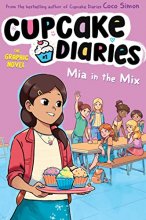 Cover art for Mia in the Mix The Graphic Novel (2) (Cupcake Diaries: The Graphic Novel)