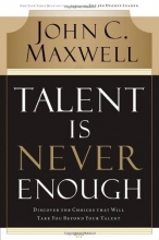 Cover art for Talent Is Never Enough: Discover the Choices That Will Take You Beyond Your Talent