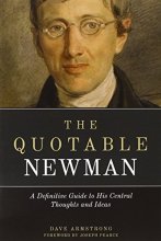 Cover art for The Quotable Newman: The Definitive Guide to His Central Thoughts and Ideas