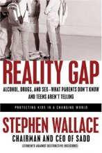 Cover art for Reality Gap: Alcohol, Drugs, and Sex--What Parents Don't Know and Teens Aren't Telling