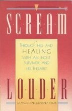 Cover art for Scream Louder!: Through Hell and Healing with an Incest Survivor and Her Therapist
