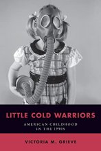 Cover art for Little Cold Warriors: American Childhood in the 1950s