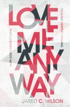 Cover art for Love Me Anyway: How God's Perfect Love Fills Our Deepest Longing