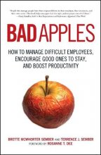Cover art for Bad Apples: How to Manage Difficult Employees, Encourage Good Ones to Stay, and Boost Productivity