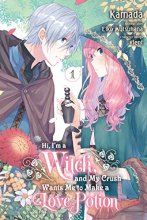 Cover art for Hi, I'm a Witch, and My Crush Wants Me to Make a Love Potion, Vol. 1 (Hi, I'm a Witch, and My Crush Wants Me to Make a Love Potion, 1)