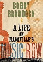Cover art for Bobby Braddock: A Life on Nashville’s Music Row (Co-published with the Country Music Foundation Press)