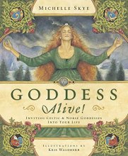 Cover art for Goddess Alive!: Inviting Celtic & Norse Goddesses into Your Life