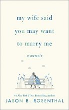 Cover art for My Wife Said You May Want to Marry Me: A Memoir