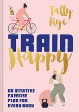 Cover art for Train Happy: An intuitive exercise plan for every body