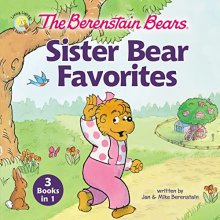 Cover art for The Berenstain Bears Sister Bear Favorites: 3 Books in 1 (Berenstain Bears/Living Lights: A Faith Story)