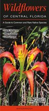 Cover art for Wildflowers of Central Florida: A Guide to Common & Rare Native Species (Quick Reference Guides)