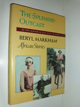 Cover art for Splendid Outcast: Beryl Markham's African Stories