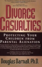 Cover art for Divorce Casualties: Protecting Your Children From Parental Alienation