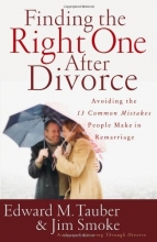 Cover art for Finding the Right One After Divorce: Avoiding the 13 Common Mistakes People Make in Remarriage