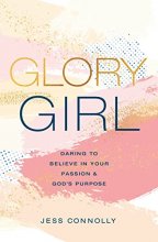 Cover art for Glory Girl: Daring to Believe in Your Passion and God’s Purpose