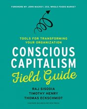 Cover art for Conscious Capitalism Field Guide: Tools for Transforming Your Organization