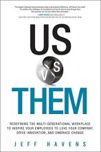 Cover art for Us vs. Them: Redefining the Multi-Generational Workplace to Inspire Your Employees to Love Your Company, Drive Innovation, and Embrace Change