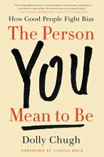Cover art for The Person You Mean to Be: How Good People Fight Bias