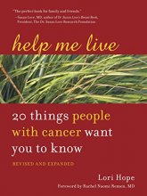 Cover art for Help Me Live, Revised: 20 Things People with Cancer Want You to Know