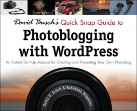 Cover art for David Busch's Quick Snap Guide to Photoblogging with WordPress: An Instant Start-Up Manual for Creating and Promoting Your Own Photoblog