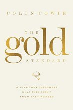 Cover art for The Gold Standard: Giving Your Customers What They Didn't Know They Wanted
