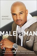 Cover art for Male vs. Man: How to Honor Women, Teach Children, and Elevate Men to Change the World