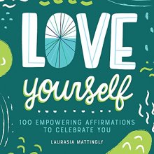 Cover art for Love Yourself: 100 Empowering Affirmations to Celebrate You
