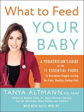 Cover art for What to Feed Your Baby: A Pediatrician's Guide to the 11 Essential Foods to Guarantee Veggie-Loving, No-Fuss, Healthy-Eating Kids