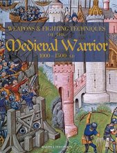 Cover art for Weapons and Fighting Techiniques of the Medieval Warrior: 1000-1500 AD