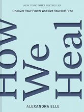 Cover art for How We Heal: Uncover Your Power and Set Yourself Free