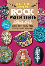 Cover art for The Little Book of Rock Painting: More than 50 tips and techniques for learning to paint colorful designs and patterns on rocks and stones (Volume 5) (The Little Book of ..., 5)