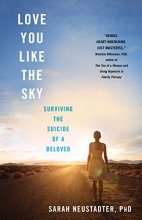 Cover art for Love You Like the Sky: Surviving the Suicide of a Beloved