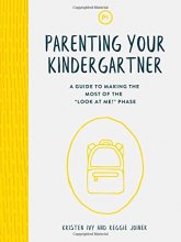 Cover art for Parenting Your Kindergartner: A Guide to Making the Most of the "Look at Me!" Phase