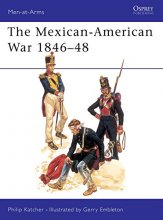 Cover art for The Mexican-American War, 1846-1848 (Men-At-Arms Series, 56)