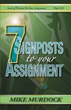 Cover art for 7 Signposts To Your Assignment: Seeds of Wisdom on Your Assignment
