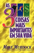Cover art for As 3 Coisas Mais Importantes Em Sua Vida (Portuguese Edition)