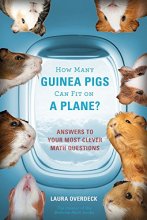 Cover art for How Many Guinea Pigs Can Fit on a Plane?: Answers to Your Most Clever Math Questions (Bedtime Math)