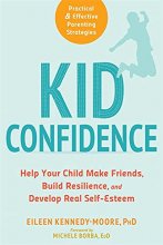 Cover art for Kid Confidence: Help Your Child Make Friends, Build Resilience, and Develop Real Self-Esteem