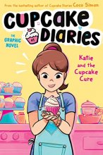 Cover art for Katie and the Cupcake Cure The Graphic Novel (1) (Cupcake Diaries: The Graphic Novel)