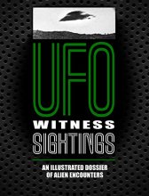 Cover art for UFO Witness Sightings: An Illustrated Dossier of Alien Encounters