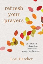Cover art for Refresh Your Prayers: Uncommon Devotions to Restore Power and Praise