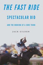 Cover art for The Fast Ride: Spectacular Bid and the Undoing of a Sure Thing