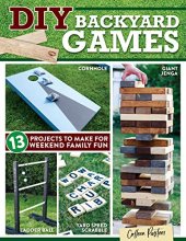 Cover art for DIY Backyard Games: 13 Projects to Make for Weekend Family Fun (Fox Chapel Publishing) How to Build Your Own Giant Jenga, Dice, Memory, Ring Toss, and More for Barbecues, Reunions, and Block Parties