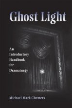Cover art for Ghost Light: An Introductory Handbook for Dramaturgy (Theater in the Americas)
