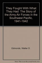 Cover art for They Fought With What They Had: The Story of the Army Air Forces in the Southwest Pacific, 1941-1942