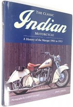 Cover art for The Classic Indian Motorcycle: A history of the marque 1901 to 1953