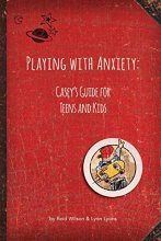Cover art for Playing with Anxiety: Casey's Guide for Teens and Kids