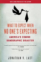 Cover art for What to Expect When No One's Expecting: America's Coming Demographic Disaster