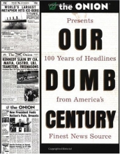 Cover art for Our Dumb Century: The Onion Presents 100 Years of Headlines from America's Finest News Source