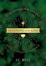 Cover art for The Coming of the King: 25 Devotional Readings for Advent (Edited and updated by Mary Davis)